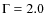 $\Gamma=2.0$