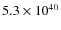 $5.3 \times 10^{40}$