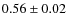 $0.56 \pm 0.02$