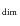 $_{\rm dim}$