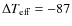 $\Delta T_{\rm eff}=-87$