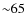 ${\sim }65$