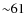 ${\sim}61$