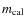 $m_{\rm cal}$