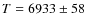 $T=6933\pm58$