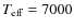 $T_{\rm eff}=7000$