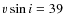 $v\sin i=39$