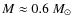 $M\approx 0.6~M_\odot$