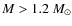 $M>1.2~M_\odot$