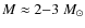 $M\approx 2{-}3~M_\odot$