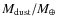 $M_{\rm dust}/M_{\oplus }$