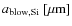 $a_{\rm blow,Si}~ [\mu{\rm m}]$