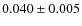 $0.040\pm0.005$