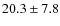 $20.3\pm7.8$