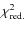 $\chi ^2_{\rm red.}$