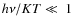 $h\nu/KT\ll~1$