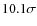 $10.1\sigma$