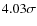 $4.03\sigma$