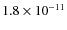 $1.8\times10^{-11}$