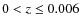 $0<z\leq0.006$