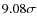 $9.08\sigma$