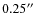 $ 0.25\hbox{$^{\prime\prime}$ }$