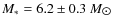 $M_* = 6.2 \pm 0.3~M_{\hbox{$\odot$ }}$