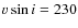 $v \sin i
= 230$