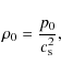 \begin{displaymath}\rho_0 = \frac{p_0}{c_{\rm s}^2} ,
\end{displaymath}