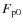 $F_{\rm p0}$