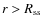 $r>R_{\rm ss}$