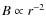 $B\propto r^{-2}$