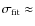 $\sigma_{\rm fit}\approx$