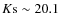 $K{\rm s} \sim 20.1$