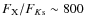 $F_{\rm X}/F_{K{\rm s}} \sim 800 $