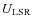 $U_{\rm LSR}$