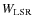 $W_{\rm LSR}$