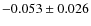$-0.053 \pm 0.026$