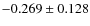$-0.269 \pm 0.128$