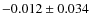 $-0.012 \pm 0.034$