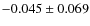 $-0.045 \pm 0.069$