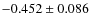 $-0.452 \pm 0.086$