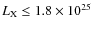 $L_{\rm X}\le 1.8 \times 10^{25}$