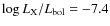 $\log L_{\rm X}/L_{\rm bol}= -7.4$