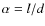 $\alpha =
l/d$