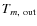 $T_{m,\ \rm out}$