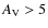 $A_{{\rm V}}
> 5$