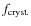 $f_{{\rm cryst.}}$