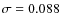 $\sigma = 0.088$