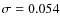$\sigma = 0.054$